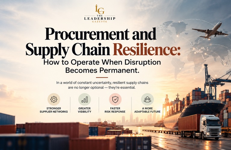 Procurement and Supply Chain Resilience: How to Operate When Disruption Becomes Permanent