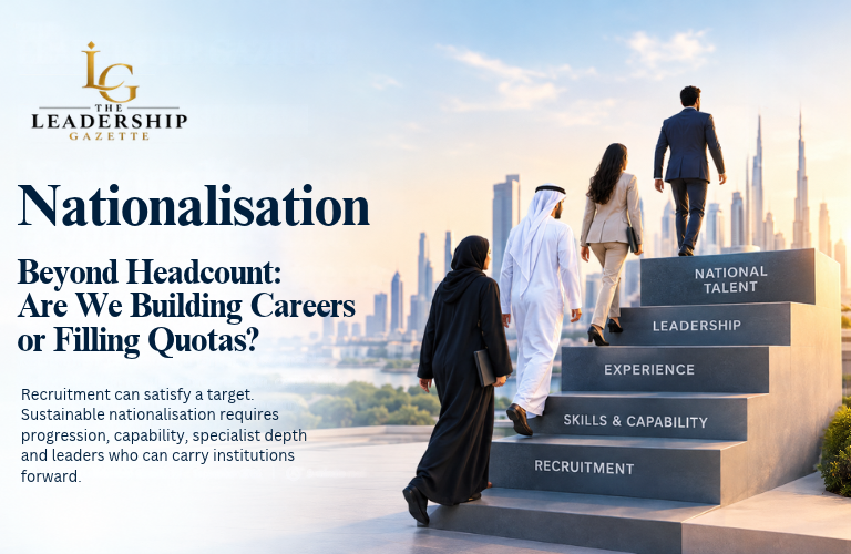Nationalisation Beyond Headcount: Are We Building Careers or Filling Quotas?
