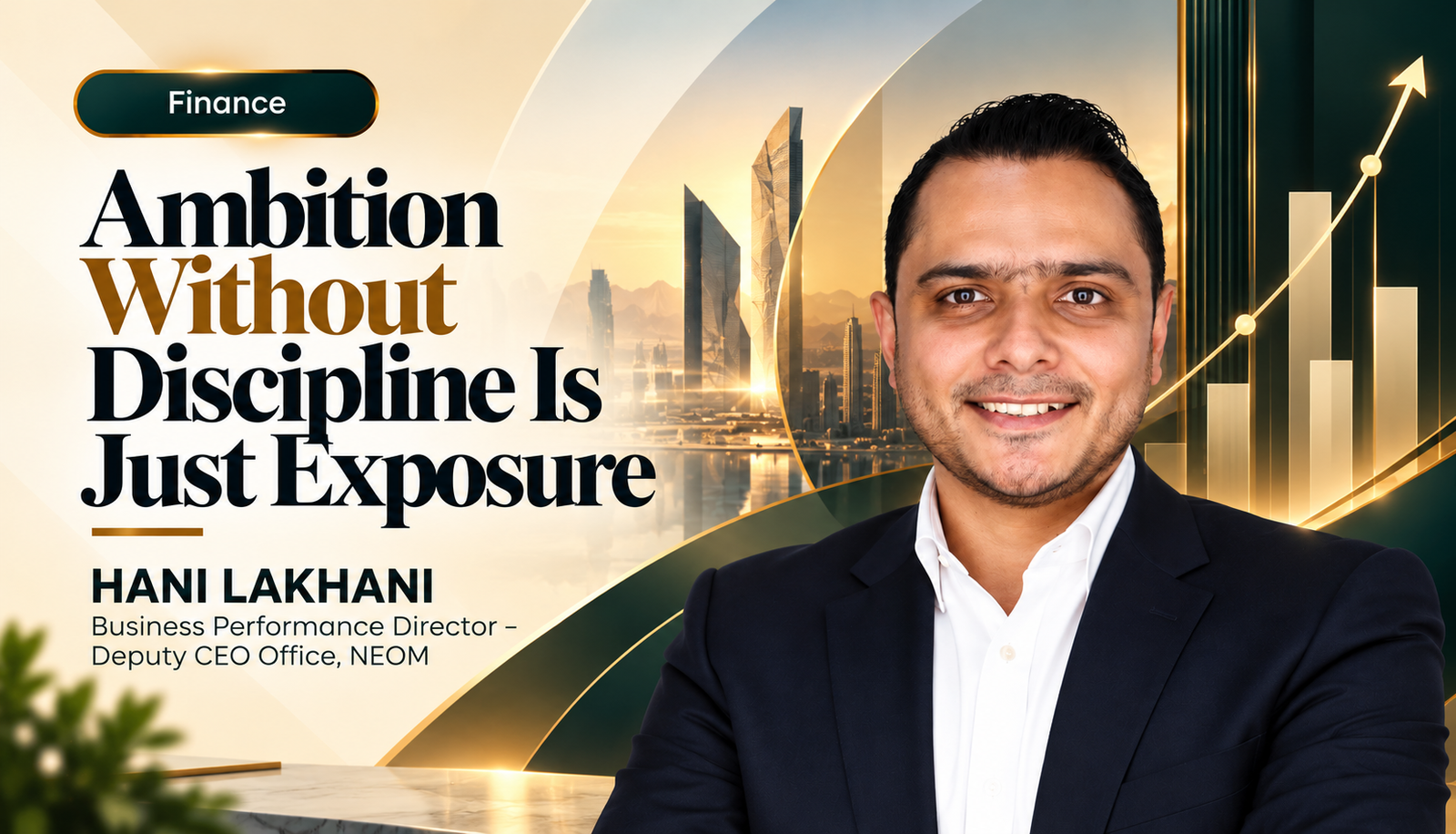 Ambition Meets Discipline_ Hani Lakhani